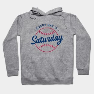 Baseball Every Day is Saturday Hoodie